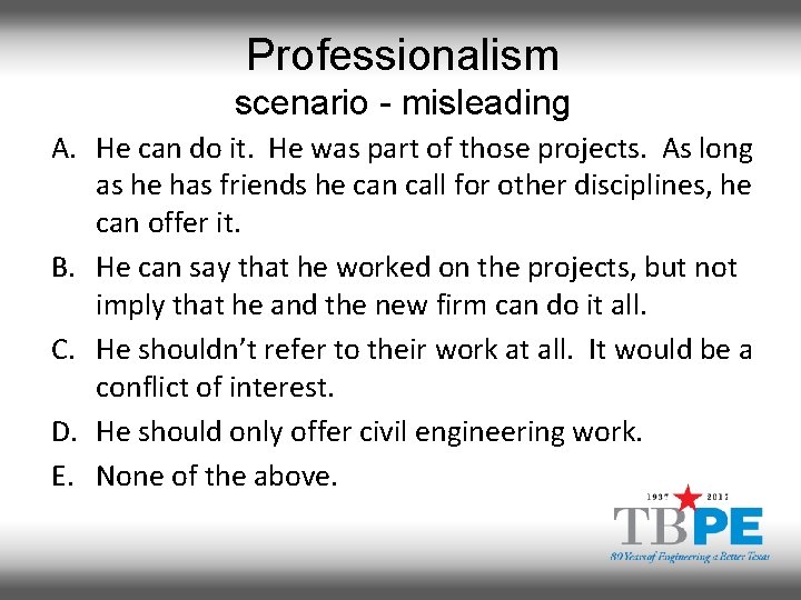 Professionalism scenario - misleading A. He can do it. He was part of those