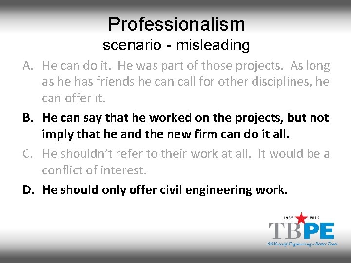 Professionalism scenario - misleading A. He can do it. He was part of those