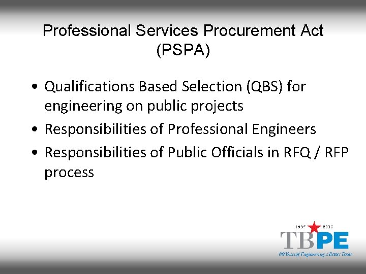 Professional Services Procurement Act (PSPA) • Qualifications Based Selection (QBS) for engineering on public