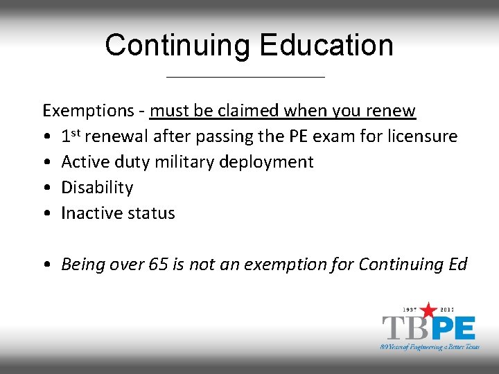 Continuing Education Exemptions - must be claimed when you renew • 1 st renewal