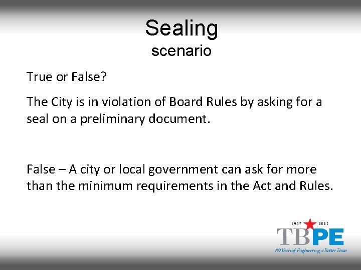 Sealing scenario True or False? The City is in violation of Board Rules by