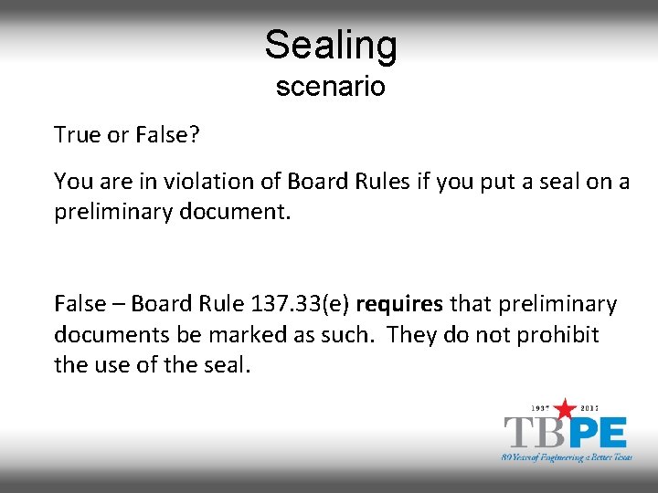 Sealing scenario True or False? You are in violation of Board Rules if you