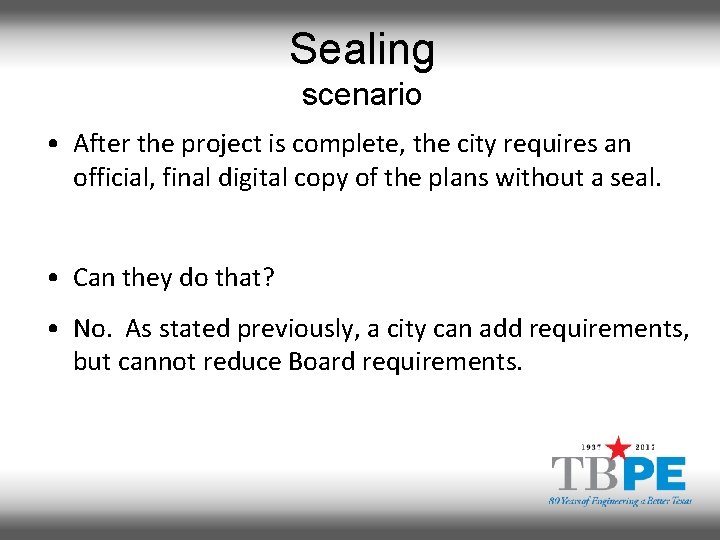 Sealing scenario • After the project is complete, the city requires an official, final