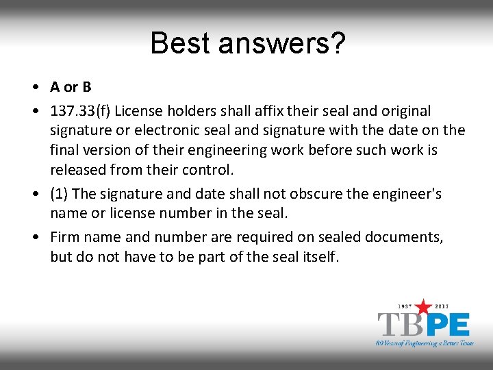 Best answers? • A or B • 137. 33(f) License holders shall affix their