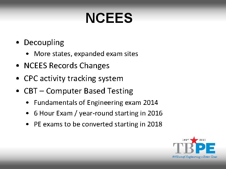 NCEES • Decoupling • More states, expanded exam sites • NCEES Records Changes •