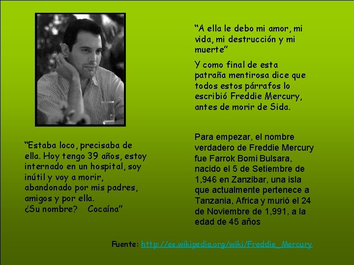 “A ella le debo mi amor, mi vida, mi destrucción y mi muerte” Y