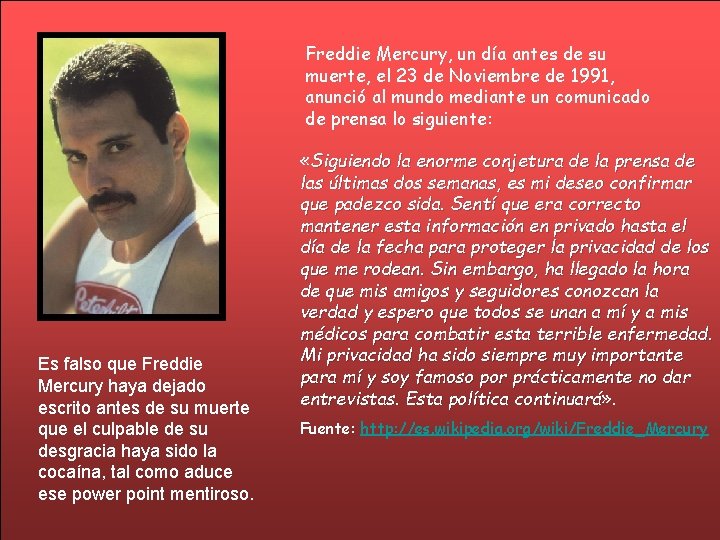 Freddie Mercury, un día antes de su muerte, el 23 de Noviembre de 1991,