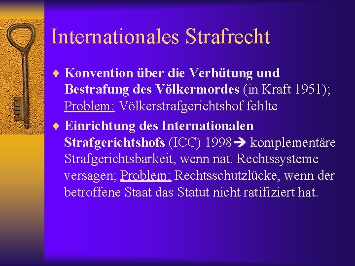 Internationales Strafrecht ¨ Konvention über die Verhütung und Bestrafung des Völkermordes (in Kraft 1951);