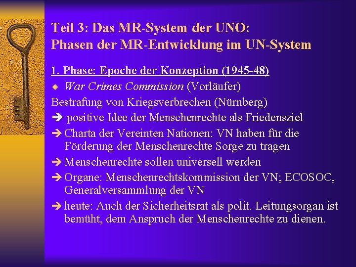 Teil 3: Das MR-System der UNO: Phasen der MR-Entwicklung im UN-System 1. Phase: Epoche