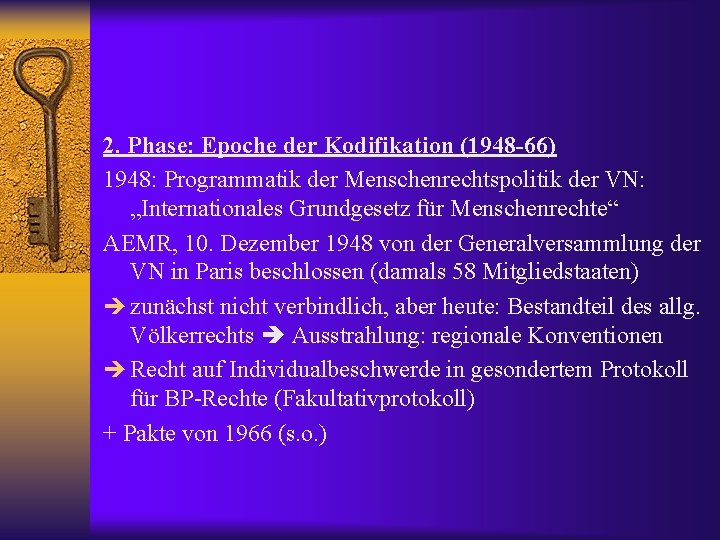 2. Phase: Epoche der Kodifikation (1948 -66) 1948: Programmatik der Menschenrechtspolitik der VN: „Internationales