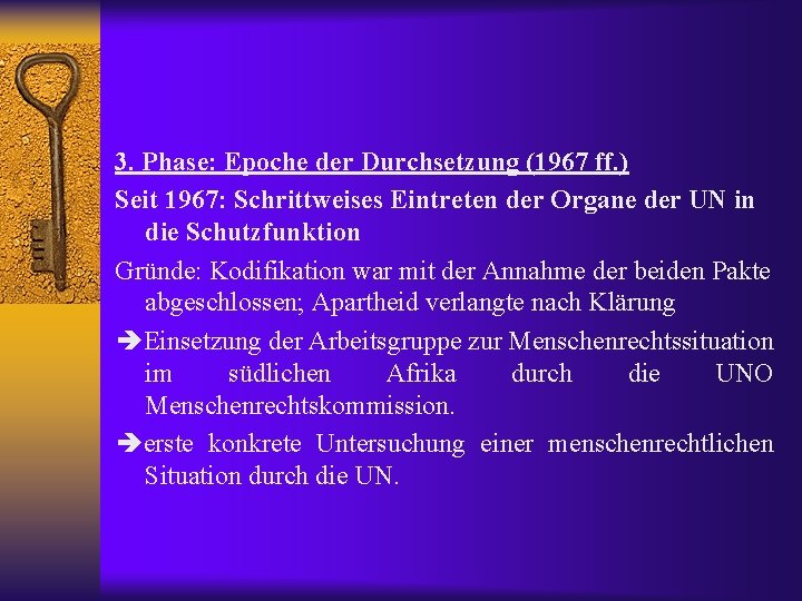 3. Phase: Epoche der Durchsetzung (1967 ff. ) Seit 1967: Schrittweises Eintreten der Organe