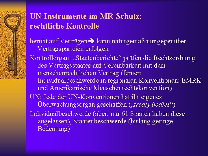 UN-Instrumente im MR-Schutz: rechtliche Kontrolle beruht auf Verträgen kann naturgemäß nur gegenüber Vertragsparteien erfolgen