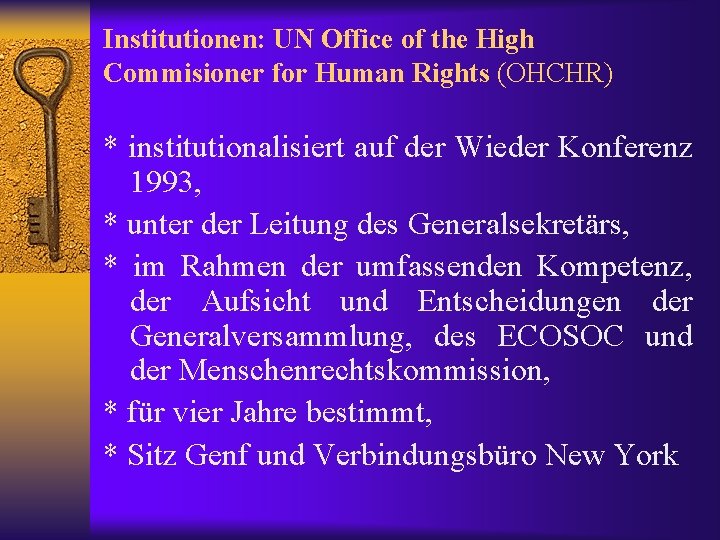 Institutionen: UN Office of the High Commisioner for Human Rights (OHCHR) * institutionalisiert auf