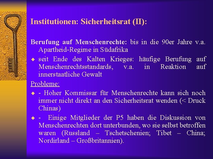 Institutionen: Sicherheitsrat (II): Berufung auf Menschenrechte: bis in die 90 er Jahre v. a.