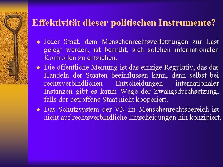 Effektivität dieser politischen Instrumente? ¨ Jeder Staat, dem Menschenrechtsverletzungen zur Last gelegt werden, ist