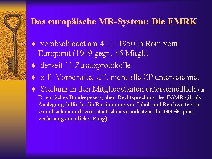 Das europäische MR-System: Die EMRK ¨ verabschiedet am 4. 11. 1950 in Rom vom