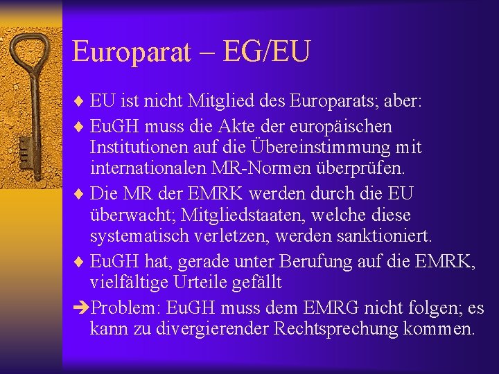 Europarat – EG/EU ¨ EU ist nicht Mitglied des Europarats; aber: ¨ Eu. GH