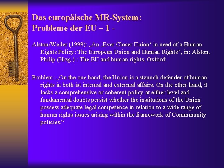 Das europäische MR-System: Probleme der EU – 1 Alston/Weiler (1999): „An ‚Ever Closer Union‘