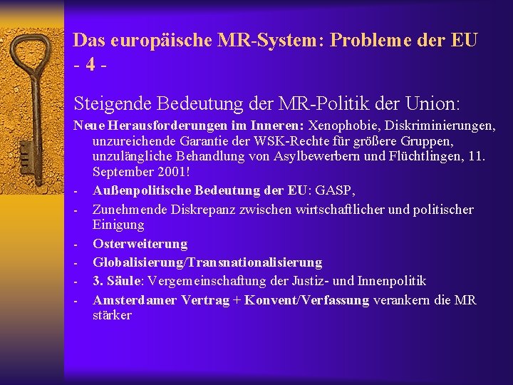 Das europäische MR-System: Probleme der EU -4 Steigende Bedeutung der MR-Politik der Union: Neue