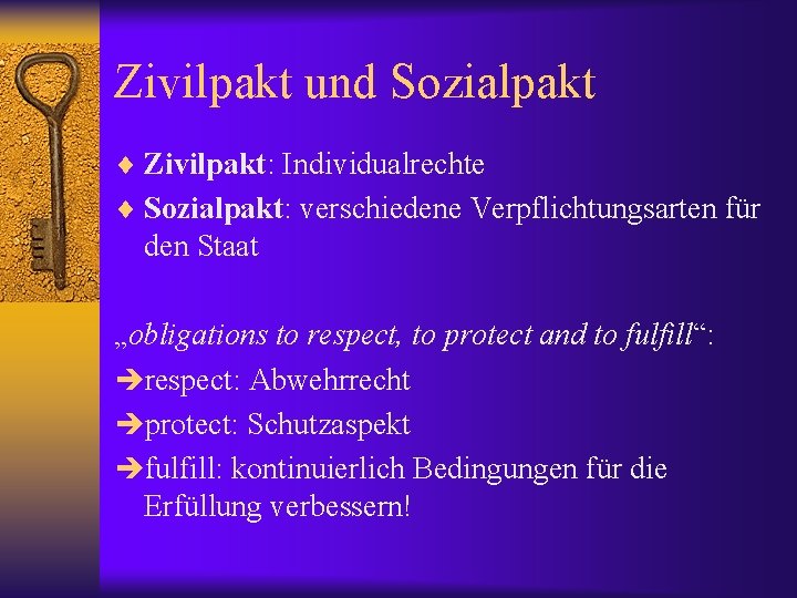 Zivilpakt und Sozialpakt ¨ Zivilpakt: Individualrechte ¨ Sozialpakt: verschiedene Verpflichtungsarten für den Staat „obligations