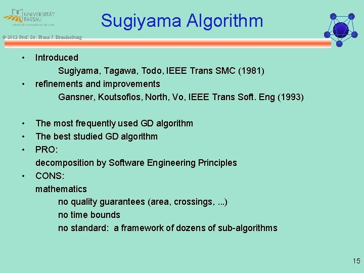 Sugiyama Algorithm © 2012 Prof. Dr. Franz J. Brandenburg • • • Introduced Sugiyama,