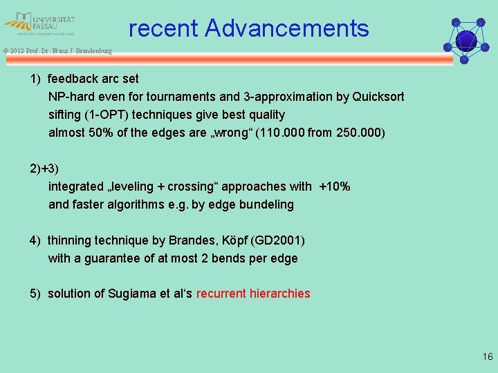 recent Advancements © 2012 Prof. Dr. Franz J. Brandenburg 1) feedback arc set NP-hard
