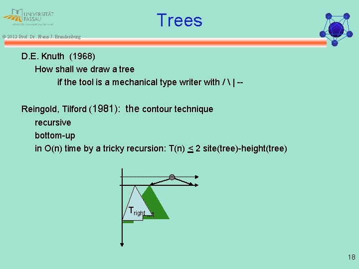 Trees © 2012 Prof. Dr. Franz J. Brandenburg D. E. Knuth (1968) How shall