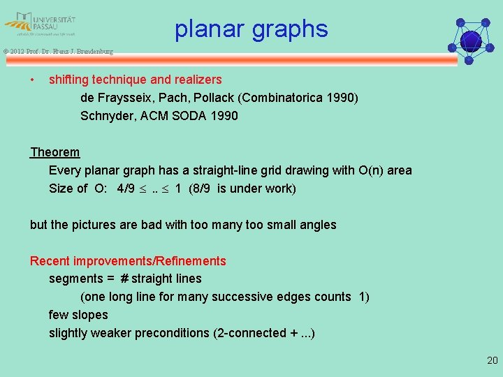 planar graphs © 2012 Prof. Dr. Franz J. Brandenburg • shifting technique and realizers