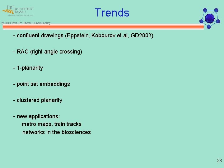 Trends © 2012 Prof. Dr. Franz J. Brandenburg - confluent drawings (Eppstein, Kobourov et