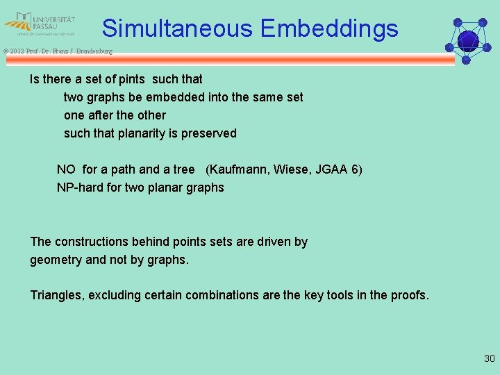 Simultaneous Embeddings © 2012 Prof. Dr. Franz J. Brandenburg Is there a set of