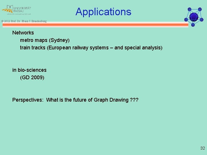 Applications © 2012 Prof. Dr. Franz J. Brandenburg Networks metro maps (Sydney) train tracks