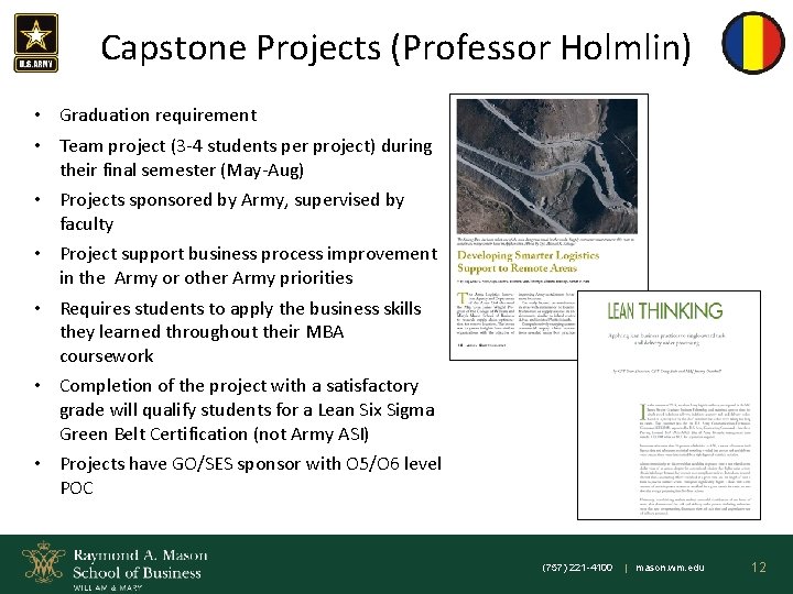 Capstone Projects (Professor Holmlin) • Graduation requirement • Team project (3 -4 students per