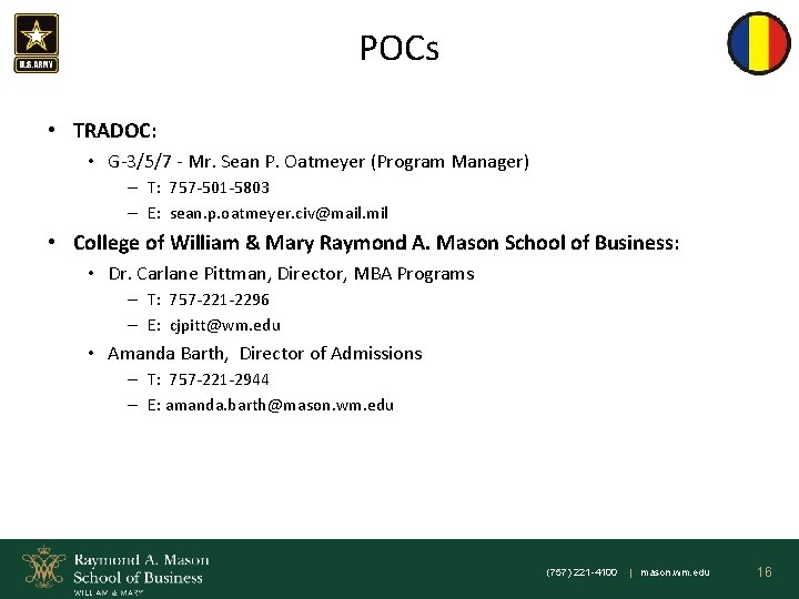 POCs • TRADOC: • G-3/5/7 - Mr. Sean P. Oatmeyer (Program Manager) – T: