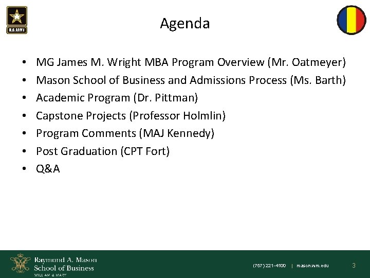 Agenda • • MG James M. Wright MBA Program Overview (Mr. Oatmeyer) Mason School