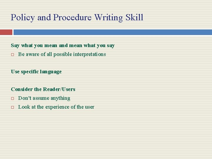 Policy and Procedure Writing Skill Say what you mean and mean what you say