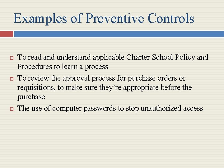 Examples of Preventive Controls To read and understand applicable Charter School Policy and Procedures