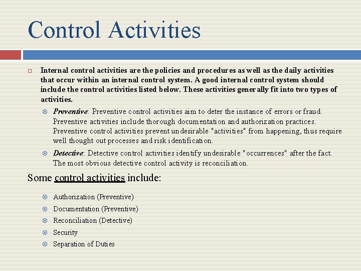 Control Activities Internal control activities are the policies and procedures as well as the