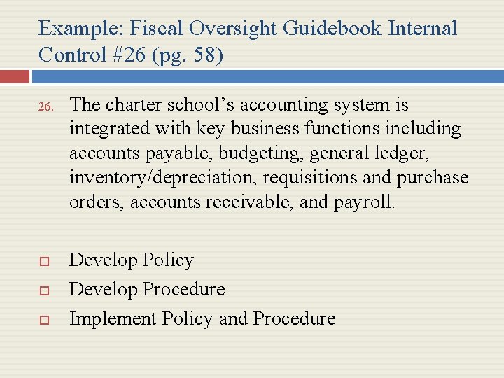 Example: Fiscal Oversight Guidebook Internal Control #26 (pg. 58) 26. The charter school’s accounting