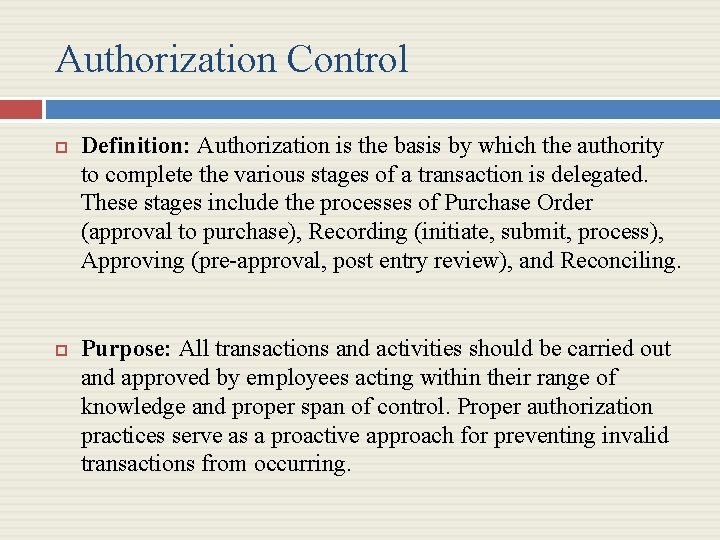 Authorization Control Definition: Authorization is the basis by which the authority to complete the