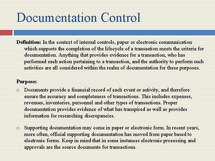 Documentation Control Definition: In the context of internal controls, paper or electronic communication which