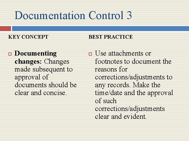 Documentation Control 3 KEY CONCEPT Documenting changes: Changes made subsequent to approval of documents