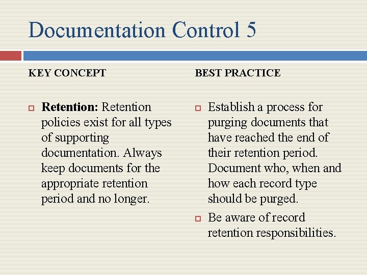 Documentation Control 5 KEY CONCEPT Retention: Retention policies exist for all types of supporting