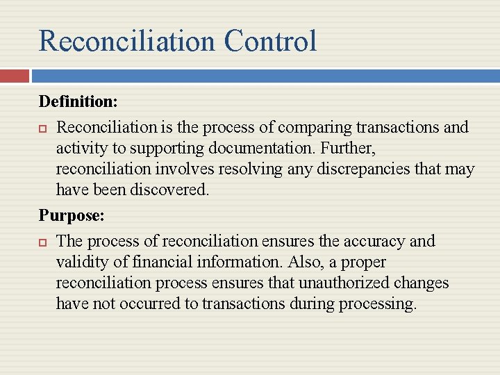 Reconciliation Control Definition: Reconciliation is the process of comparing transactions and activity to supporting