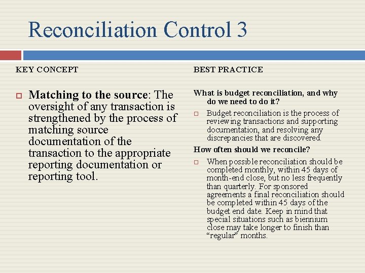 Reconciliation Control 3 KEY CONCEPT Matching to the source: The oversight of any transaction