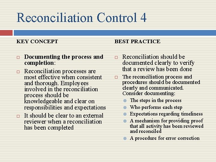 Reconciliation Control 4 KEY CONCEPT Documenting the process and completion: Reconciliation processes are most