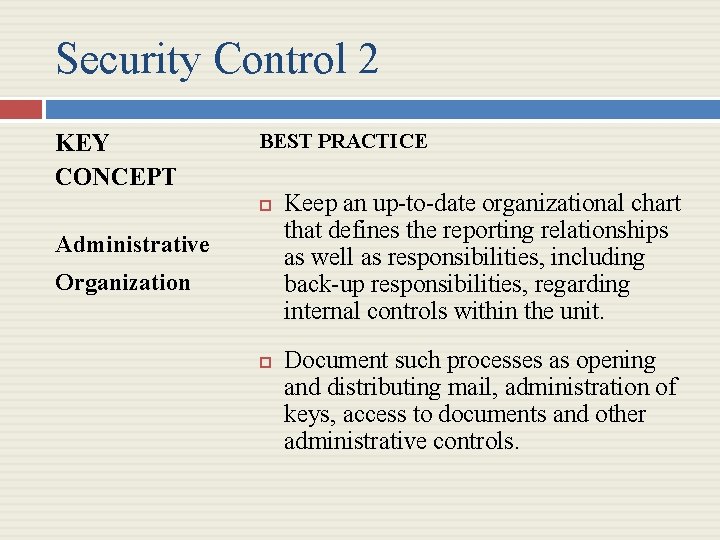 Security Control 2 KEY CONCEPT BEST PRACTICE Administrative Organization Keep an up-to-date organizational chart