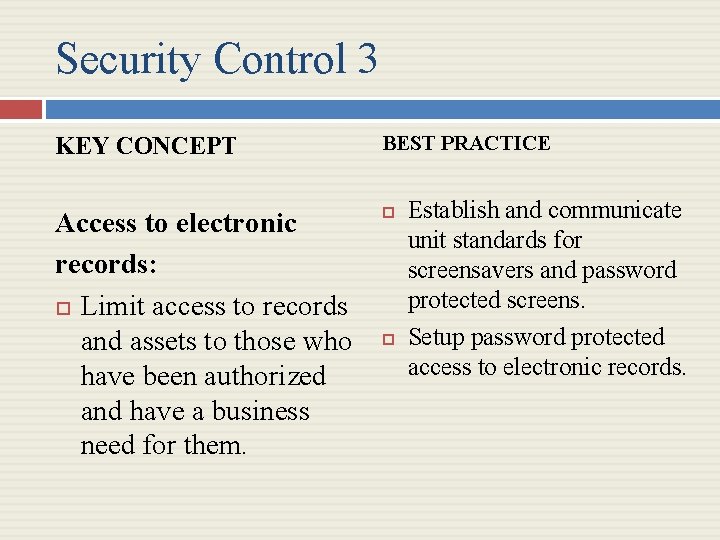 Security Control 3 KEY CONCEPT BEST PRACTICE Access to electronic records: Limit access to