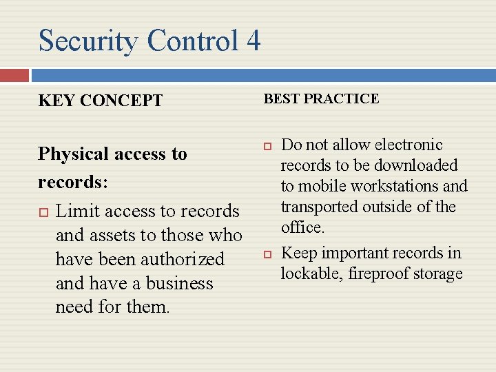 Security Control 4 KEY CONCEPT BEST PRACTICE Physical access to records: Limit access to