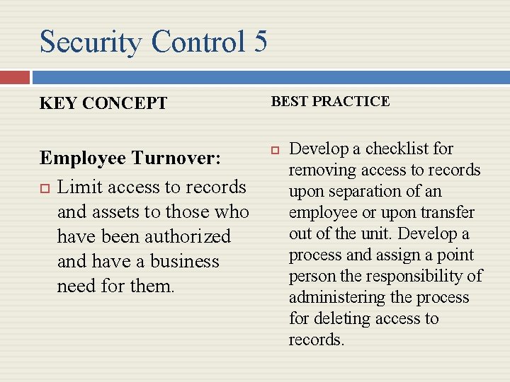Security Control 5 KEY CONCEPT BEST PRACTICE Employee Turnover: Limit access to records and