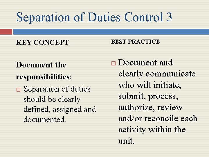 Separation of Duties Control 3 KEY CONCEPT BEST PRACTICE Document the responsibilities: Separation of